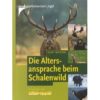 Buch Die Altersansprache beim Schalenwild